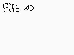 Drawn comment by K!」」£RフフÓ
"Pf f t x D"