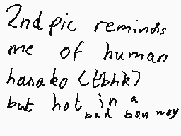 Drawn comment by ⓇISSⓎ
"2nd pic reminds me of human hanako (乙hk) but hot in a bad way"