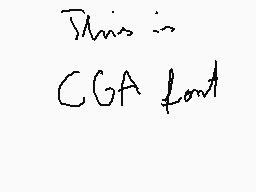 Drawn comment by Dawid
"This is CGA font"