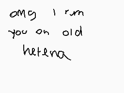 Drawn comment by ☆Garnet☆
"omg i run you on old hetena"