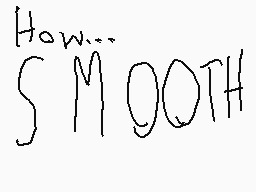 Drawn comment by Lofla
"How... SMOOTH"