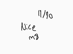 Drawn comment by TrulyBlue
"nice"