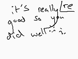 Drawn comment by とh！ししももりög
"it's really re good so you did well..."