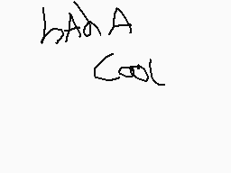 Drawn comment by Albion
"hAAd A Cool"