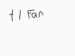 Drawn comment by ☆MerryCat☆
"t / Fan"