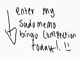 Drawn comment by ±Maria±
"Enter my Sudomemo bingo competition today!"