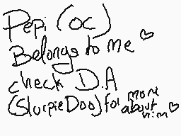 Drawn comment by SしurやieDoo
"Pepi (ac) Belongs to me check D.A (SlorpieDoo) for mom about w.m"