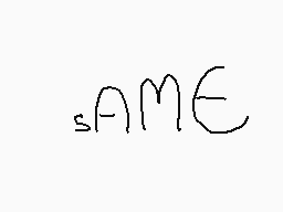 Drawn comment by Tits McGee
"same"