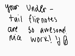 Drawn comment by PuffyPie
"your Under- tail flip notes are so awesome! nice work!"