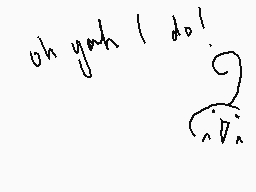 Drawn comment by !
"oh yeah I do!"