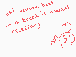 Drawn comment by !
"ah! welcome back —a break is always necessary"