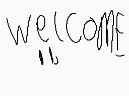 Drawn comment by Charlie
"welcome"