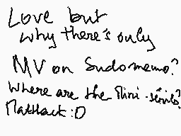 Drawn comment by Matthack
"Love but why there's only MV on Endomemo? Where are the Thini-sings? Nattlact:D"