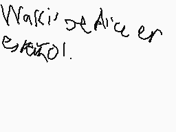 Drawn comment by JTop2K11
"Waksi, de Al'cu er estro1."