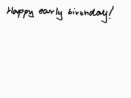 Drawn comment by ßⓇook™
"Happy early birthday!"
