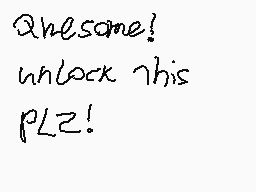Drawn comment by QT-DespTH♥
"Awesome! unlock this PLZ!"