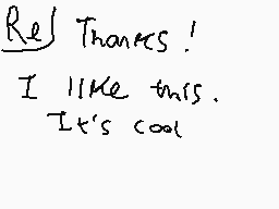 Drawn comment by ReightThen
"Rej Thanks! I like this. It's cool"