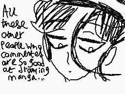 Drawn comment by ReightThen
"All there other people who committed are so good at staring manga..."