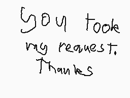 Drawn comment by W.o.t.s37
"you took my request. Thanks"
