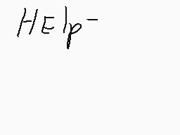 Drawn comment by ben 10
"HELP^-"