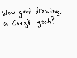 Drawn comment by Dee
"Wow good drawing. a Gorg! yeah?"