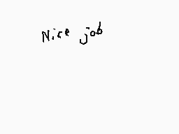 Drawn comment by Dee
"nice job"