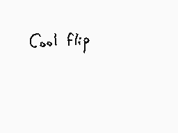 Drawn comment by Dee
"Cool flip"