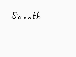 Drawn comment by Dee
"Smooth"