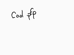 Drawn comment by Dee
"Cool pfp"
