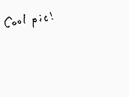 Drawn comment by Dee
"Cool pic!"