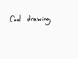 Drawn comment by Dee
"Cool drawing"