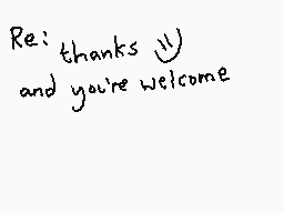Drawn comment by Dee
"Re: thanks 😊 and you're welcome"