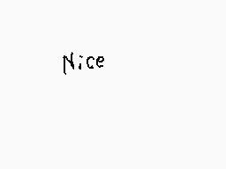 Drawn comment by Dee
"Nice"