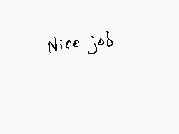 Drawn comment by Dee
"Nice job"