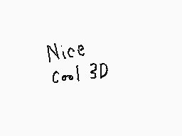 Drawn comment by Dee
"Nice Cool 3D"