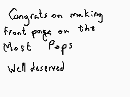 Drawn comment by Dee
"Congrats on making front page on the Most Pops Well deserved"