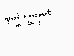 Drawn comment by Dee
"great movement on this"