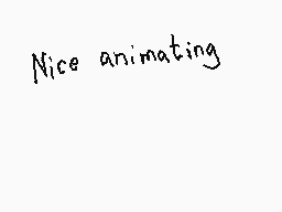 Drawn comment by Dee
"Nice animating"