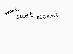 Drawn comment by Dee
"woah secret account"