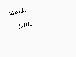 Drawn comment by Dee
"woah LOL"