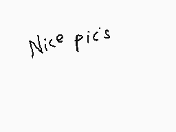 Drawn comment by Dee
"Nice pics"