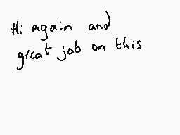 Drawn comment by Dee
"Hi again and great job on this"