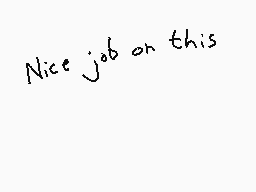 Drawn comment by Dee
"Nice job on this"