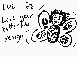 Drawn comment by Dee
"LOL Love your butterfly design!"