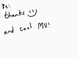 Drawn comment by Dee
"thanks😊 and cool MV!"
