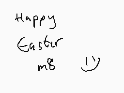 Drawn comment by Dee
"Happy Easter m8 ;)"