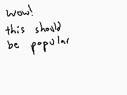 Drawn comment by Dee
"wow! this should be popular"