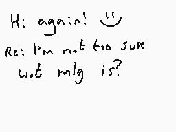 Drawn comment by Dee
"Hi again! Re: I'm not too sure what my is?"