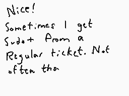 Drawn comment by Dee
"Nice! Sometimes I get sudot from a Regular ticket. Not often then."