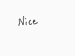 Drawn comment by Dee
"Nice"